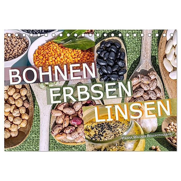Bohnen Erbsen Linsen (Tischkalender 2024 DIN A5 quer), CALVENDO Monatskalender, Hanna Wagner