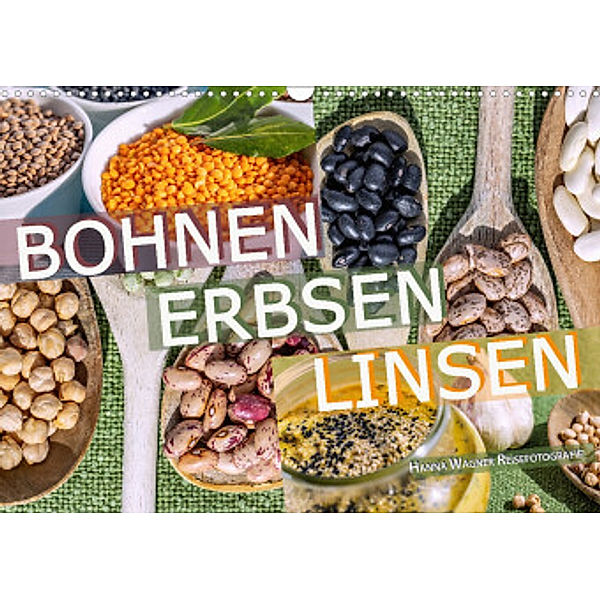Bohnen Erbsen Linsen (Wandkalender 2022 DIN A3 quer), Hanna Wagner