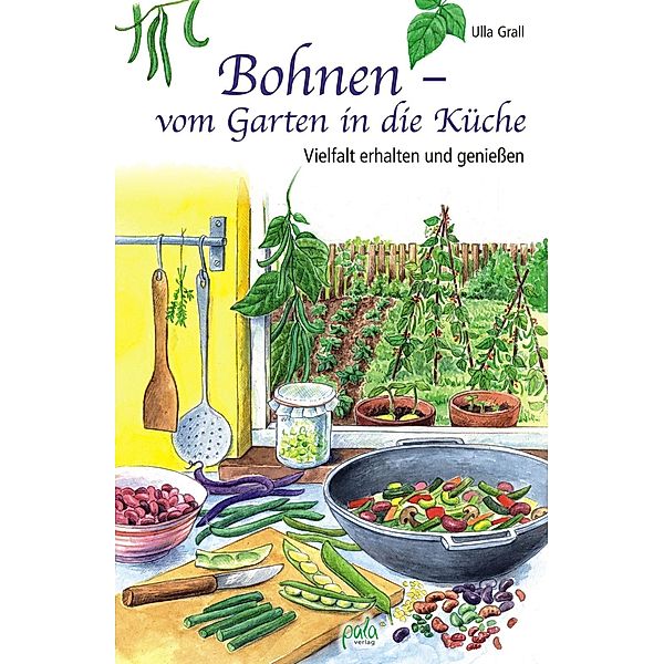 Bohnen - vom Garten in die Küche, Ulla Grall