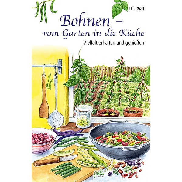 Bohnen - vom Garten in die Küche, Ulla Grall