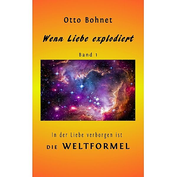 Bohnet, O: Wenn Liebe explodiert, Band 1, Otto Bohnet