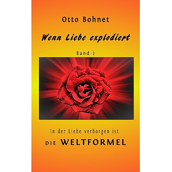 Bohnet, O: Wenn Liebe explodiert - Band 2, Otto Bohnet