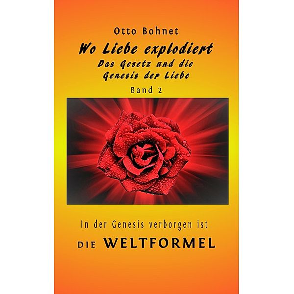 Bohnet, O: Wo Liebe explodiert - das Gesetz und die Genesis, Otto Bohnet