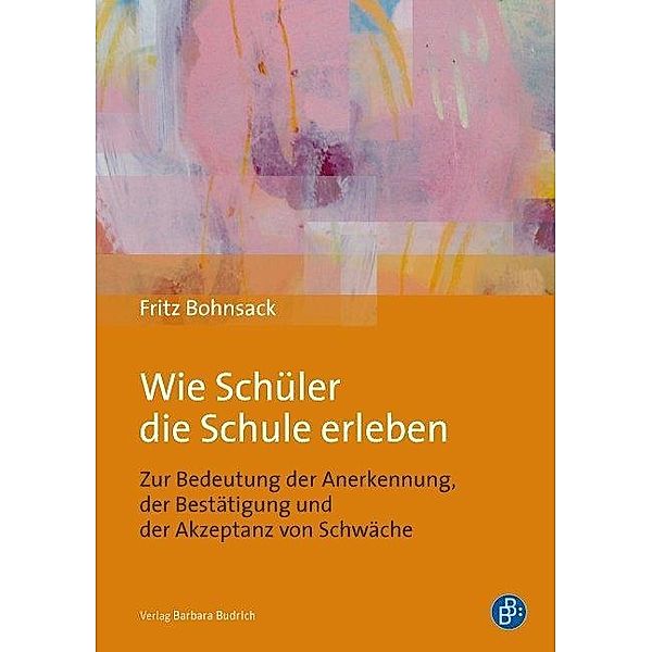 Bohnsack, F: Wie Schüler die Schule erleben, Fritz Bohnsack