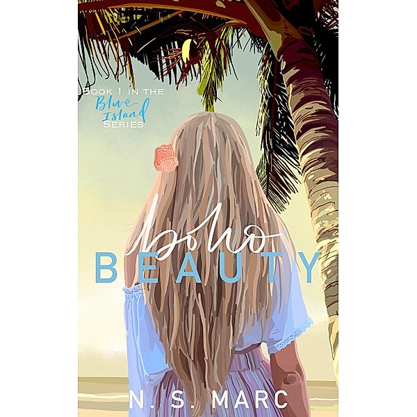 Boho Beauty (Blue Island, #1) / Blue Island, N. S. Marc