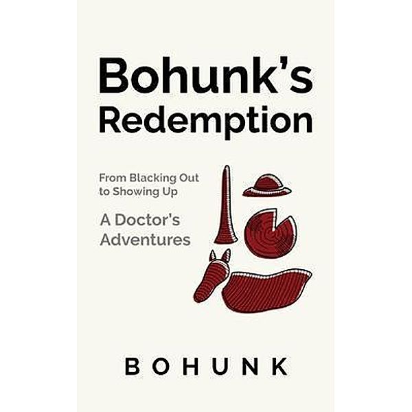 Bohunk's Redemption: From Blacking Out to Showing Up, Bohunk
