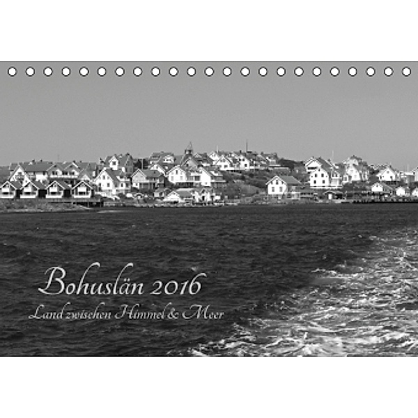 Bohuslän 2016 - Land zwischen Himmel und Meer (Tischkalender 2016 DIN A5 quer), Monika Dietsch