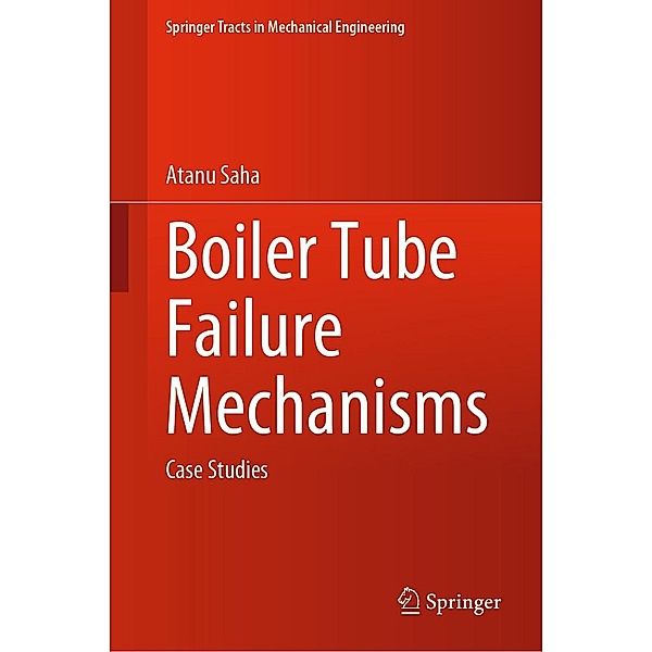 Boiler Tube Failure Mechanisms / Springer Tracts in Mechanical Engineering, Atanu Saha