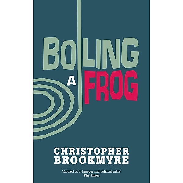 Boiling A Frog / Jack Parlabane Bd.3, Christopher Brookmyre