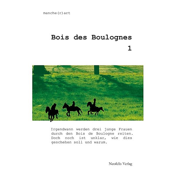 Bois des Boulognes 1 / Bois des Boulognes Bd.1, manche(r)art, Eva Holling, Matthias Naumann