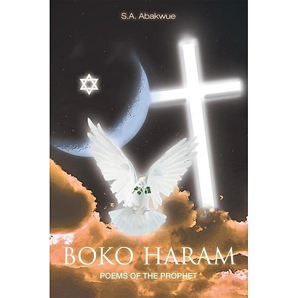 Boko Haram: Poems of the Prophet, S.A. Abakwue