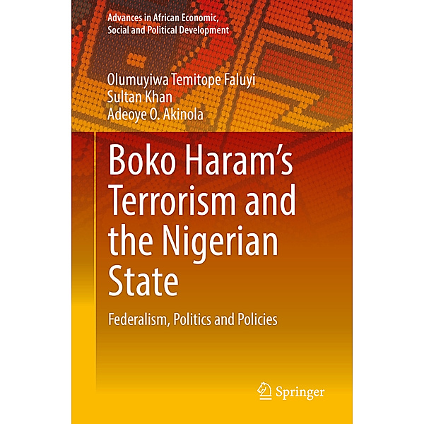 Boko Haram's Terrorism and the Nigerian State, Olumuyiwa Temitope Faluyi, Sultan Khan, Adeoye O. Akinola