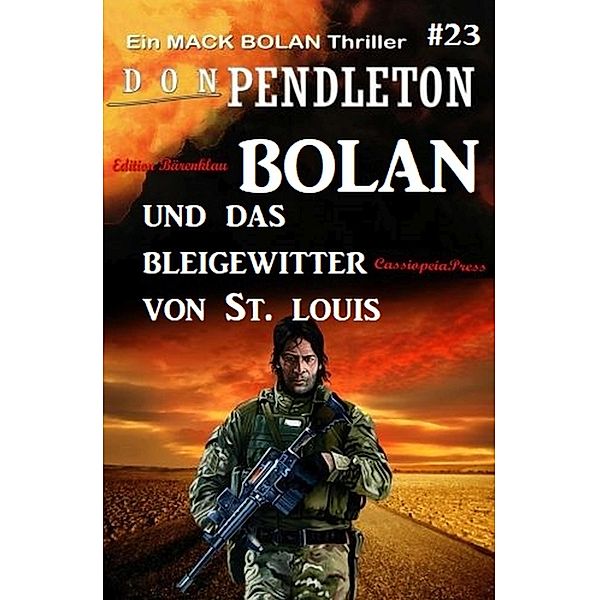 Bolan und das Bleigewitter von St. Louis: Ein Mack Bolan Thriller #23, Don Pendleton