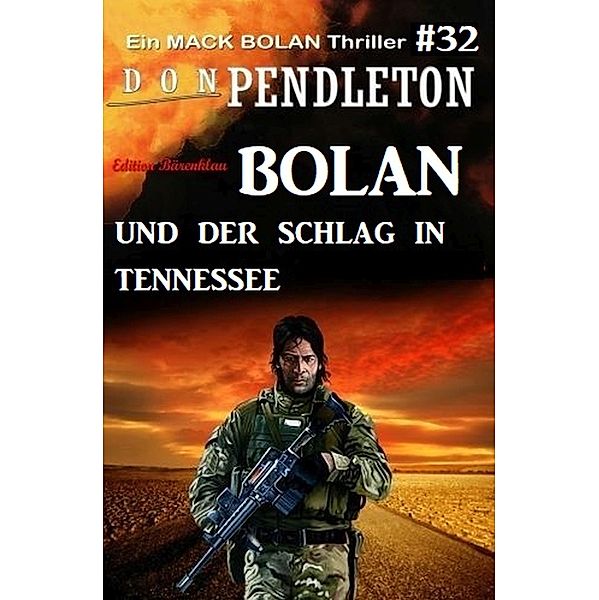 Bolan und der Schlag in Tennessee: Ein Mack Bolan Thriller #32, Don Pendleton