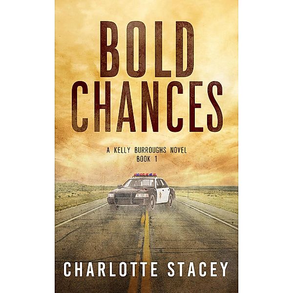 Bold Chances (A Kelly Burroughs Novel, #1) / A Kelly Burroughs Novel, Charlotte Stacey