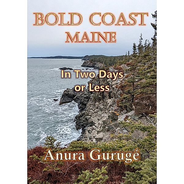 Bold Coast, Maine -- In Two Days or Less, Anura Guruge