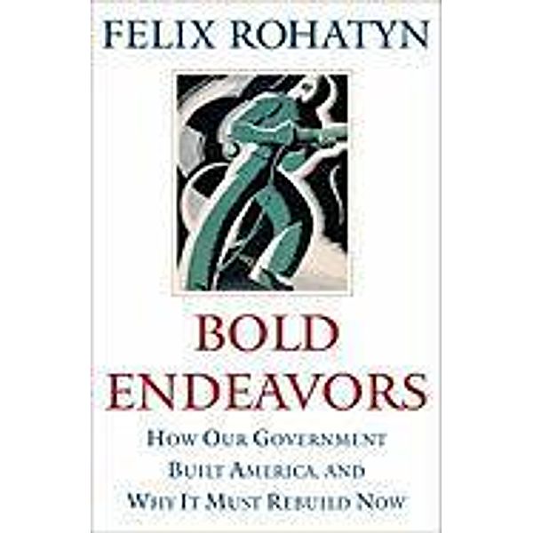Bold Endeavors, Felix Rohatyn