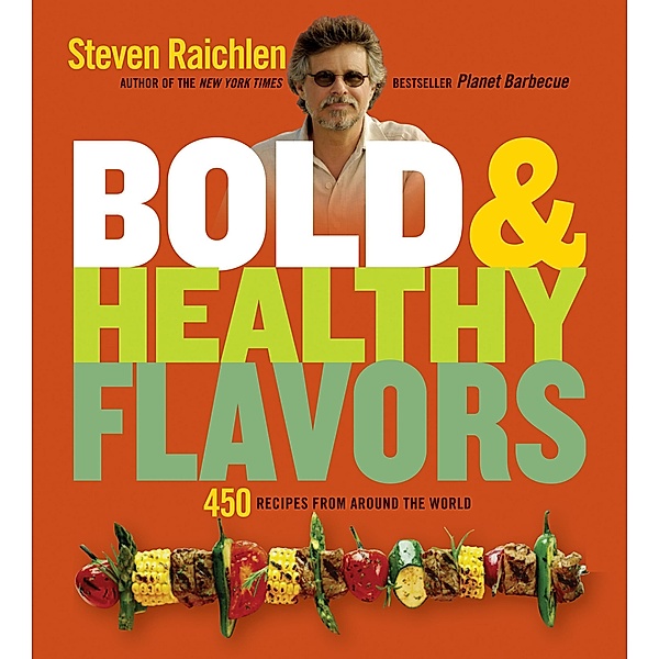Bold & Healthy Flavors, Steven Raichlen