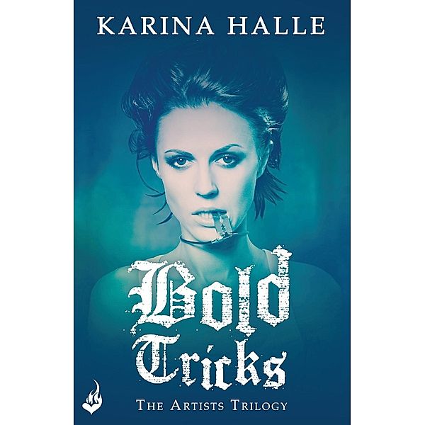 Bold Tricks (The Artists Trilogy 3) / Artists Trilogy, Karina Halle