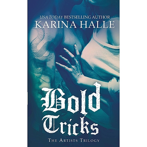 Bold Tricks / The Artists Trilogy Bd.3, Karina Halle