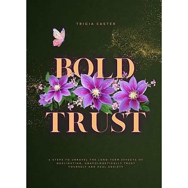 Bold Trust, Tricia Easter