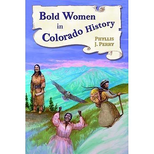 Bold Women in Colorado History, Phyllis J. Perry