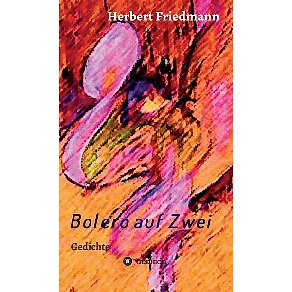 Bolero auf Zwei, Herbert Friedmann