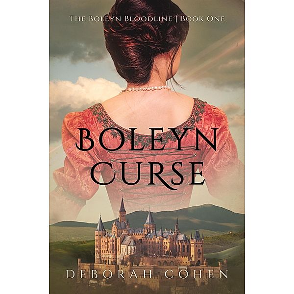 Boleyn Curse (The Boleyn Bloodline, #1) / The Boleyn Bloodline, Deborah Cohen