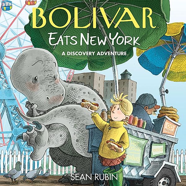 Bolivar Eats New York: A Discovery Adventure, Sean Rubin