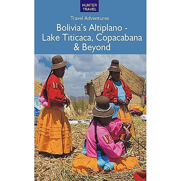 Bolivia's Altiplano - Lake Titicaca, Copacabana & Beyond, Vivien Lougheed