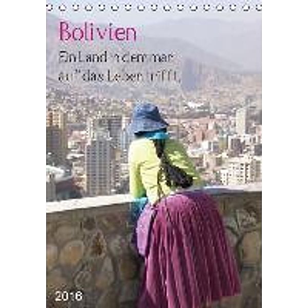 Bolivien - Ein Land in dem man auf das Leben trifft (Tischkalender 2016 DIN A5 hoch), Johanna Wochner