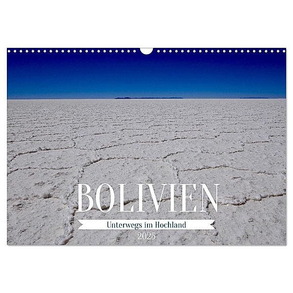 Bolivien - Unterwegs im Hochland (Wandkalender 2025 DIN A3 quer), CALVENDO Monatskalender, Calvendo, Peggy Daum