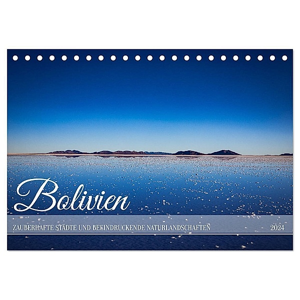 Bolivien - Zauberhafte Städte und beeindruckende Naturlandschaften (Tischkalender 2024 DIN A5 quer), CALVENDO Monatskalender, In X Tagen um die Welt