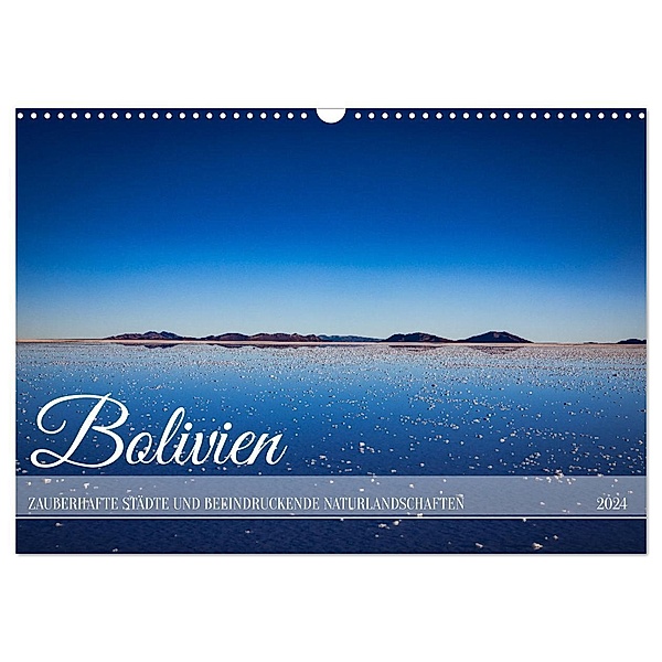 Bolivien - Zauberhafte Städte und beeindruckende Naturlandschaften (Wandkalender 2024 DIN A3 quer), CALVENDO Monatskalender, In X Tagen um die Welt