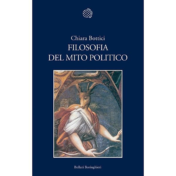 Bollati Boringhieri Saggi: Filosofia del mito politico, Chiara Bottici