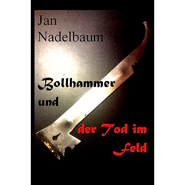 Bollhammer und der Tod im Feld, Jan Nadelbaum