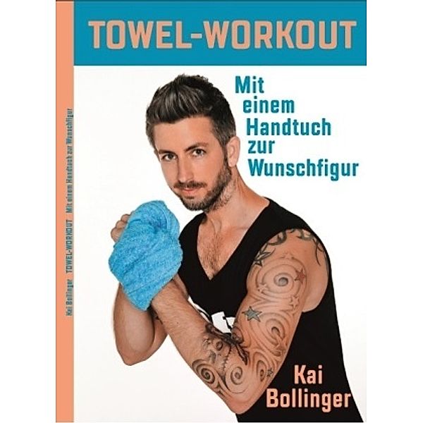 Bollinger, K: TOWEL-WORKOUT, Kai Bollinger