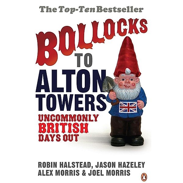 Bollocks to Alton Towers / Bollocks to Alton Towers Bd.1, Alex Morris, Jason Hazeley, Joel Morris, Robin Halstead