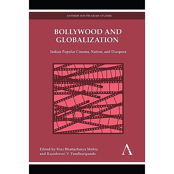 Bollywood and Globalization / Anthem South Asian Studies