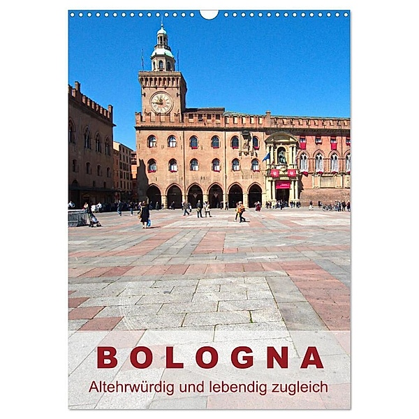 Bologna, altehrwürdig und lebendig zugleich (Wandkalender 2024 DIN A3 hoch), CALVENDO Monatskalender, Walter J. Richtsteig