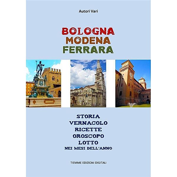 Bologna Modena Ferrara, Autori Vari