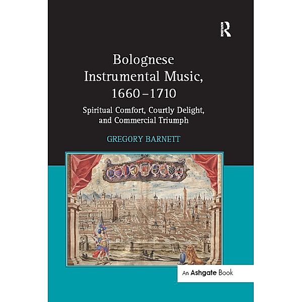 Bolognese Instrumental Music, 1660-1710, Gregory Barnett