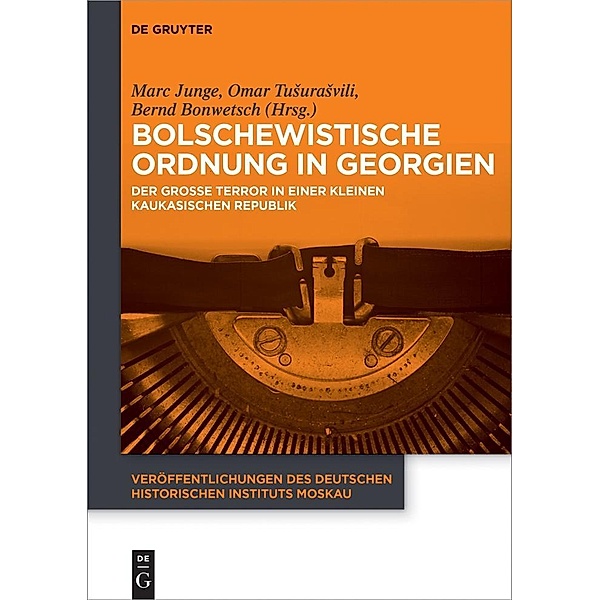 Bolschewistische Ordnung in Georgien / Veröffentlichungen des Deutschen Historischen Instituts Moskau Bd.5