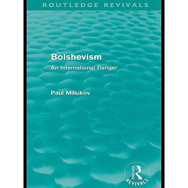 Bolshevism (Routledge Revivals) / Routledge Revivals, Paul Miliukov