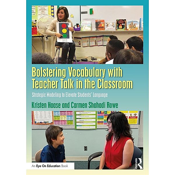 Bolstering Vocabulary with Teacher Talk in the Classroom, Kristen Haase, Carmen Shahadi Rowe