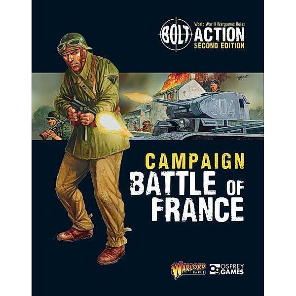 Bolt Action: Campaign: Battle of France / Osprey Games, Warlord Games