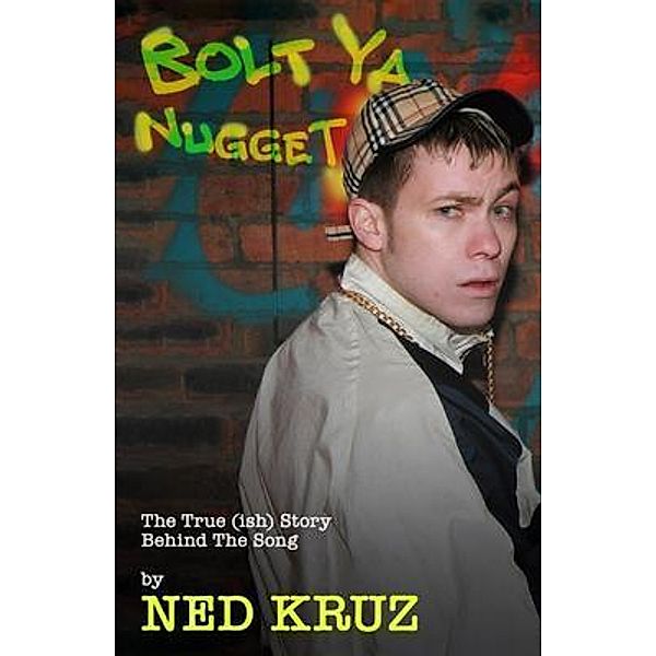 Bolt Ya Nugget, Ned Kruz