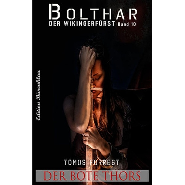 Bolthar, der Wikingerfürst Band 10: Der Bote Thors, Tomos Forrest