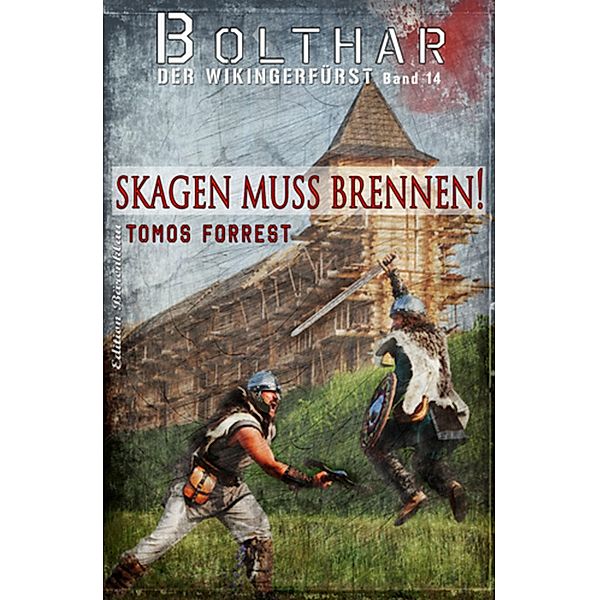 Bolthar, der Wikingerfürst Band 14: Skagen muss brennen!, Tomos Forrest