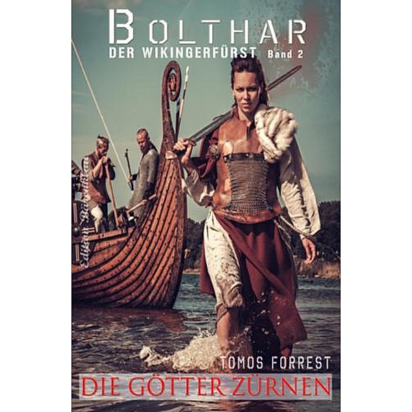 Bolthar, der Wikingerfürst Band 2: Die Götter zürnen, Tomos Forrest